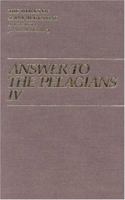 Answer to the Pelagians 4 (Works of Saint Augustine) 1565481364 Book Cover