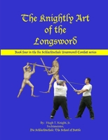 The Knightly Art of the Longsword 0557385229 Book Cover