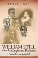 William Still and the Underground Railroad: Fugitive Slaves and Family Ties 144018626X Book Cover