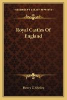 Royal Castles of England 1019096233 Book Cover