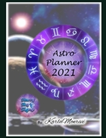 Astro Planner 2021: Astrological Calendar B08L5DWS9W Book Cover