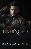 Unhinged: A Dark Captive Cartel Romance (Once Upon A Villain) 2494810264 Book Cover