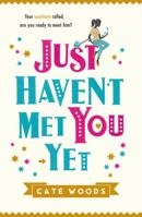 Just Haven't Met You Yet: The Bestselling Laugh-Out-Loud Comedy with an Ingenious Twist! 1784293741 Book Cover