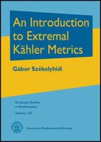 An Introduction to Extremal Kahler Metrics 1470410478 Book Cover