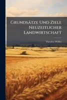 Grundsatze Und Ziele Neuzeitlicher Landwirtschaft (1903) 114187881X Book Cover