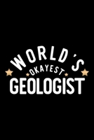 World's Okayest Geologist: Nice Notebook for Geologist Funny Christmas Gift Idea for Geologist Geologist Journal 100 pages 6x9 inches 1704231302 Book Cover