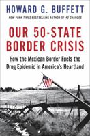 Our 50-State Border Crisis: How the Mexican Border Fuels the Drug Epidemic Across America 0316476617 Book Cover