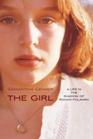 The Girl: A Life in the Shadow of Roman Polanski 1476716838 Book Cover