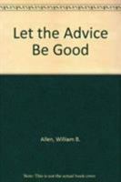 Let the Advice Be Good: A Defense of Madison's Democratic Nationalism 0819191558 Book Cover