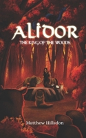 Alidor: The King of the Woods 1739860187 Book Cover