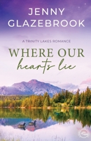 Where Our Hearts Lie: A Trinity Lakes Romance 0994563930 Book Cover