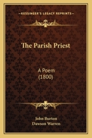 The Parish Priest: A Poem (1800) 0548579725 Book Cover