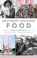 Southeast Louisiana Food: A Seasoned Tradition (American Palate) 1626195498 Book Cover