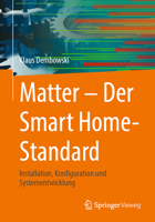 Matter - Der Smart Home - Standard: Installation, Konfiguration und Systementwicklung (German Edition) 3662737760 Book Cover