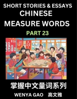 Chinese Measure Words (Part 23)- Learn Chinese Language and Culture by Reading Stories Made of Chinese Liangci Quantifiers, Simple & Easy Mandarin Chinese Lessons for Beginners (Chinese Edition) B0DPNYP3XW Book Cover