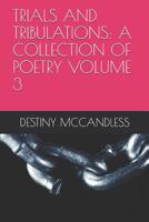 Trials and Tribulations: A Collection of Poetry Volume 3 1097111644 Book Cover