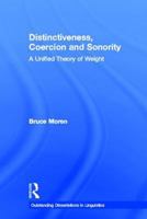 Distinctiveness, Coercion and Sonority: A Unified Theory of Weight 1138967815 Book Cover