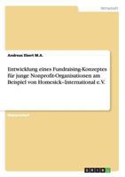 Fundraising-Konzept f�r junge Nonprofit-Organisationen am Beispiel von Homesick-International e.V. 3640218841 Book Cover