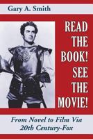 Read the Book! See the Movie! From Novel to Film Via 20th Century-Fox 1629333824 Book Cover