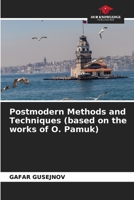 Postmodern Methods and Techniques (based on the works of O. Pamuk) 6205758202 Book Cover