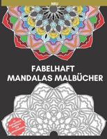 fabelhaft   Mandalas Malbücher: Mandala zum entspannen, Mandala Färbung Muster für Erwachsene, Mandalas, Blumen, Malvorlagen, großes Geschenk für Kinder, stress-entlasten Designs (German Edition) B0875Z4JMM Book Cover