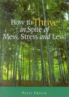 How to Thrive in Spite of Mess, Stress and Less 194642515X Book Cover