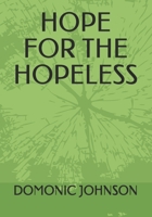 HOPE FOR THE HOPELESS B08JDTKF93 Book Cover