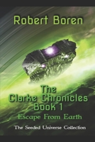 The Clarke Chronicles Book 1: Escape from Earth 1794549161 Book Cover