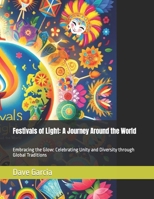 Festivals of Light: A Journey Around the World: Embracing the Glow: Celebrating Unity and Diversity through Global Traditions B0CVWTT59Z Book Cover