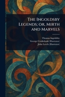 The Ingoldsby Legends; or, Mirth and Marvels 1023595621 Book Cover