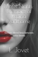 Motel Nights: Memoirs of Regina Vanthorne: Secrets bleed best between satin sheets (Motel Nights: The Regina Vanthorne Series) B0FHJ11G1F Book Cover