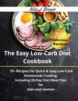 The Easy Low-Carb Diet Cookbook: 70+ Recipes For Quick & Easy Low-Carb Homemade Cooking. Including 28-Day Diet Meal Plan for man and woman. -June 2021 Edition- 1802782621 Book Cover