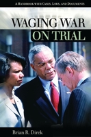 Waging War on Trial: A Handbook with Cases, Laws, and Documents 0387745157 Book Cover