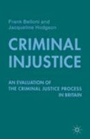 Criminal Injustice: An Evaluation of the Criminal Justice Process in Britain 0333778839 Book Cover