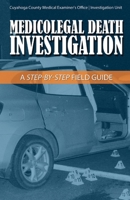 Medicolegal Death Investigation: A Step-By-Step Field Guide 1543906516 Book Cover
