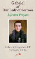 Gabriel of Our Lady of Sorrows: Life and Prayers 0818907916 Book Cover