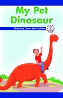 My Pet Dinosaur: Breaking Down the Problem 1538351382 Book Cover