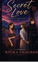 Secret Love: Where Love Meets Secrets B0GZ46KPF4 Book Cover