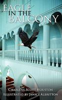 Eagle in the Balcony 1434386627 Book Cover