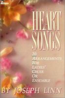 Heart Songs: 20 Arrangements for Ladies' Choir or Ensemble 0834190087 Book Cover