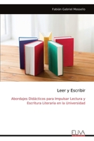 Leer y Escribir: Abordajes Didácticos para Impulsar Lectura y Escritura Literaria en la Universidad (Spanish Edition) 9999333389 Book Cover