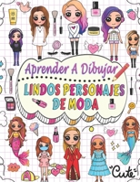 aprende a dibujar lindos personajes de moda: Dibuja paso a paso más de 50 personajes adorables con sus estilos de moda únicos y dale a cada personaje el nombre que elijas (Spanish Edition) B0CPM2JSP7 Book Cover