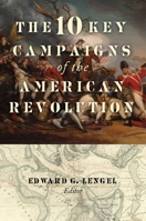 The 10 Key Campaigns of the American Revolution 1684512689 Book Cover