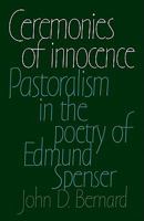 Ceremonies of Innocence: Pastoralism in the Poetry of Edmund Spenser 0521129230 Book Cover