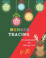 0-20 Number tracing for Preschoolers and kids Ages 3-5: Book for kindergarten.100 pages , size 8X10 inches . Tracing game and coloring pages . ... theme work book. reindeer , mistletoe 169827016X Book Cover