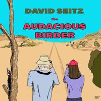 The Audacious Birder B0GNJ33RFS Book Cover