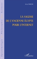 LA SAGESSE DE L'ANCIENNE ÉGYPTE POUR L'INTERNET (Épistémologie Et Philosophie Des Sciences) (French Edition) 2747528553 Book Cover