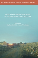 Imagining Irish Suburbia in Literature and Culture (New Directions in Irish and Irish American Literature) 3030403653 Book Cover