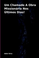 Um Chamado A Obra Missionária Nos Últimos Dias! (Portuguese Edition) 6526601332 Book Cover