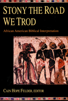 Stony the Road We Trod: African American Biblical Interpretation 0800625013 Book Cover